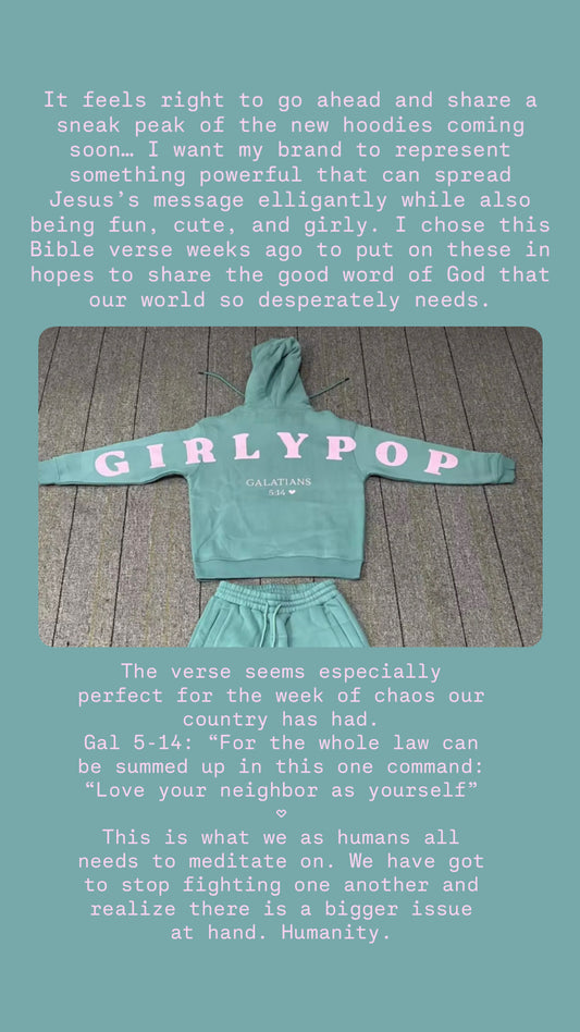Girly pop hoodies- Gal 5:14